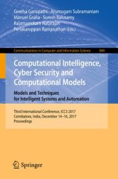 book Computational Intelligence, Cyber Security and Computational Models. Models and Techniques for Intelligent Systems and Automation: Third International Conference, ICC3 2017, Coimbatore, India, December 14-16, 2017, Proceedings