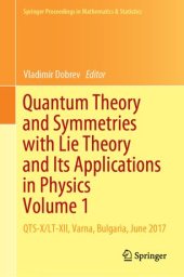 book Quantum Theory and Symmetries with Lie Theory and Its Applications in Physics Volume 1: QTS-X/LT-XII, Varna, Bulgaria, June 2017