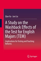 book A Study on the Washback Effects of the Test for English Majors (TEM): Implications for Testing and Teaching Reforms