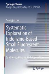 book Systematic Exploration of Indolizine-Based Small Fluorescent Molecules: Synthesis, Analysis and Application