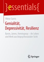 book Genialität, Depressivität, Resilienz: Byron, James, Hemingway – ihr Leben und Werk aus biopsychosozialer Sicht