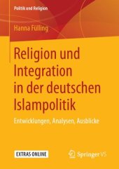 book Religion und Integration in der deutschen Islampolitik: Entwicklungen, Analysen, Ausblicke