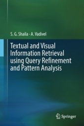 book Textual and Visual Information Retrieval using Query Refinement and Pattern Analysis