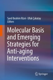 book Molecular Basis and Emerging Strategies for Anti-aging Interventions