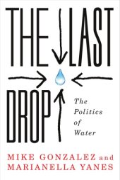 book The Last Drop: The Politics of Water