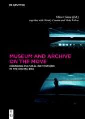 book Museum and Archive on the Move : changing cultural institutions in the digital era