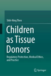 book Children as Tissue Donors: Regulatory Protection, Medical Ethics, and Practice