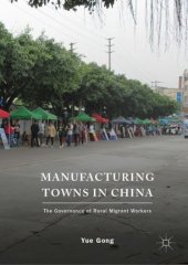 book Manufacturing Towns in China: The Governance of Rural Migrant Workers