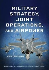 book Military Strategy, Joint Operations, and Airpower: An Introduction