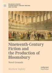 book Nineteenth-Century Fiction and the Production of Bloomsbury: Novel Grounds