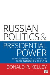 book Russian Politics and Presidential Power Transformational Leadership from Gorbachev to Putin