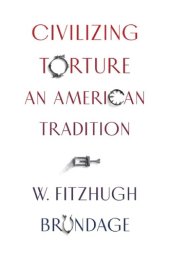 book Civilizing Torture: An American Tradition