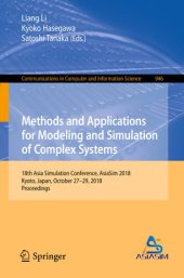 book Methods and Applications for Modeling and Simulation of Complex Systems: 18th Asia Simulation Conference, AsiaSim 2018, Kyoto, Japan, October 27–29, 2018, Proceedings