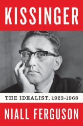 book Kissinger: Vol 1: The Idealist, 1923-1968