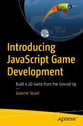 book Introducing JavaScript Game Development : Build a 2D Game from the Ground Up