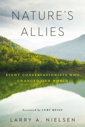 book Nature's Allies: Eight Conservationists Who Changed Our World