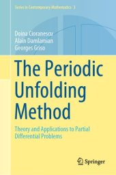 book The Periodic Unfolding Method: Theory and Applications to Partial Differential Problems