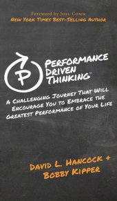 book Performance Driven Thinking: A Challenging Journey That Will Encourage You to Embrace the Greatest Performance of Your Life