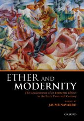 book Ether and Modernity: The Recalcitrance of an Epistemic Object in the Early Twentieth Century