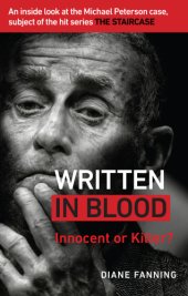 book Written in Blood Innocent or Guilty? An inside look at the Michael Peterson case, subject of the hit series The Staircase