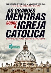 book As grandes mentiras sobre a igreja católica: desvende os mitos sobre o catolicismo