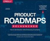 book Product Roadmapping: A Practical Guide to Prioritizing Opportunities, Aligning Teams, and Delivering Value to Customers and Stakeholders