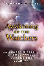 book Awakening of the Watchers: The Secret Mission of the Rebel Angels in the Forbidden Quadrant