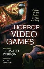 book Horror Video Games: Essays on the Fusion of Fear and Play