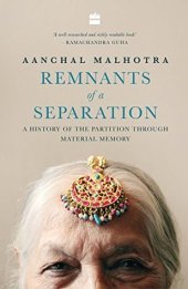 book Remnants of a Separation: A History of the Partition Through Material History