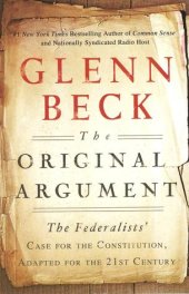 book The Original Argument: The Federalists’ Case for the Constitution, Adapted for the 21st Century