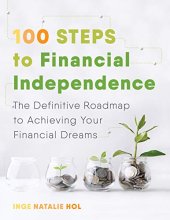 book 100 Steps to Financial Independence: The Definitive Roadmap to Achieving Your Financial Dreams