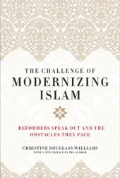 book The Challenge of Modernizing Islam: Reformers Speak Out and the Obstacles They Face