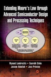 book Extending Moore’s Law Through Advanced Semiconductor Design and Processing Techniques