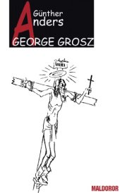 book George Grosz : arte revolucionario y arte de vanguardia