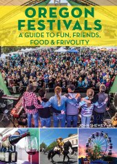 book Oregon Festivals: A Guide to Fun, Friends, Food & Frivolity