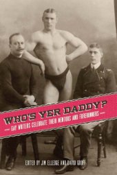 book Who’s Yer Daddy? Gay Writers Celebrate Their Mentors and Forerunners