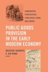 book Public Goods Provision in the Early Modern Economy: Comparative Perspectives from Japan, China, and Europe