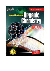 book Balaji Advanced Problems in Organic Chemistry Part 2 upto page 241 to 460 by M S Chouhan for IIT JEE main advanced and Chemistry Olympiad NSEC INChO