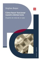 book Cómo hacer funcionar nuestra democracia. El punto de vista de un juez