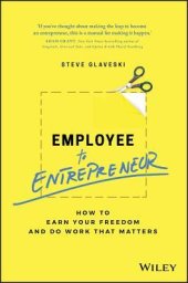 book Employee to Entrepreneur: How to Earn Your Freedom and Do Work That Matters