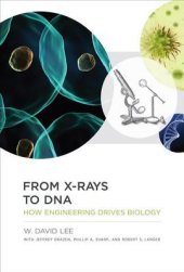 book From X-Rays to DNA: How Engineering Drives Biology