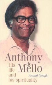 book Anthony de Mello: His Life and His Spirituality