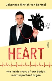 book Heart: The Inside Story of Our Body’s Most Heroic Organ