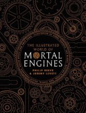 book The Illustrated World of Mortal Engines (Mortal Engines Quartet)