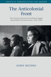 book The Anticolonial Front: The African American Freedom Struggle and Global Decolonisation, 1945-1960