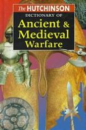 book The Hutchinson dictionary of ancient & medieval warfare