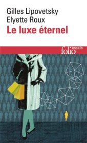 book Le Luxe éternel : de l’âge du sacré au temps des marques