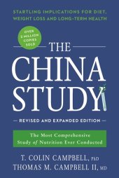 book The China Study: Revised and Expanded Edition: The Most Comprehensive Study of Nutrition Ever Conducted and the Startling Implications for Diet, Weight Loss, and Long-Term Health