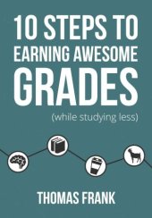 book 10 Steps to Earning Awesome Grades (While Studying Less)