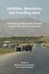 book Mobilities, Boundaries, and Travelling Ideas : Rethinking Translocality Beyond Central Asia and the Caucasus